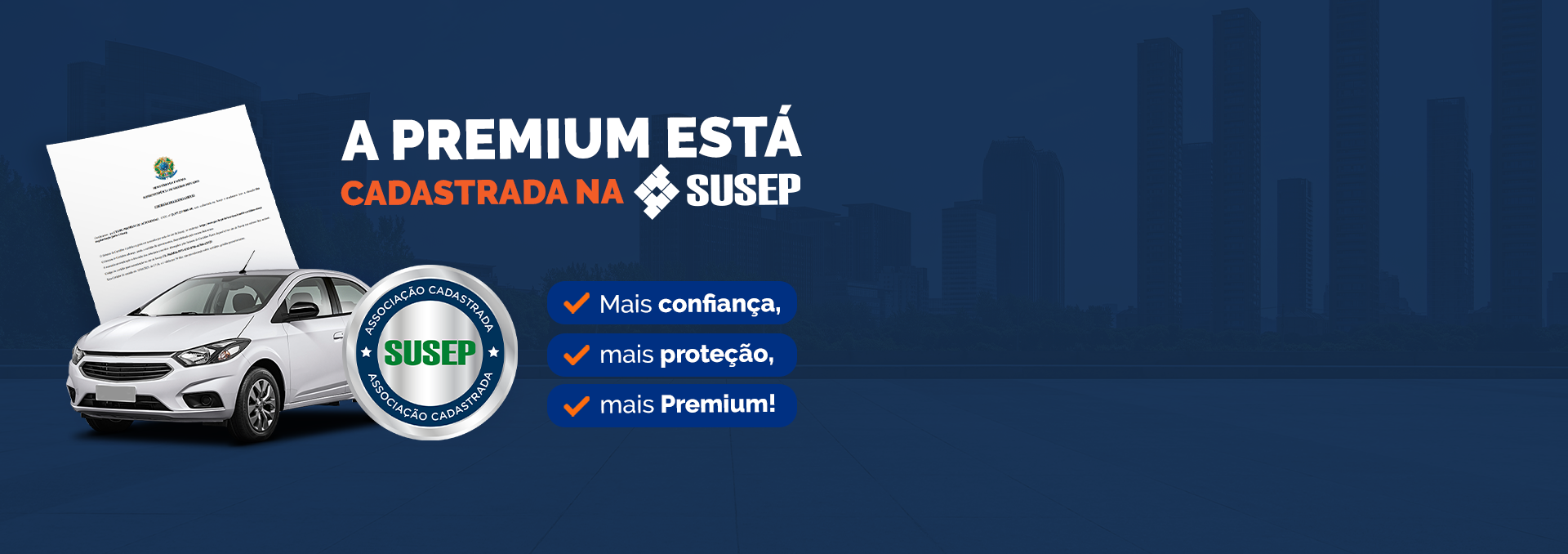 A Premium está cadastrada na SUSEP: mais confiança, mais proteção, mais Premium.